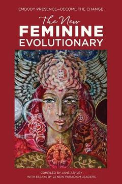 portada The new Feminine Evolutionary: Embody Presence—Become the Change (en Inglés)