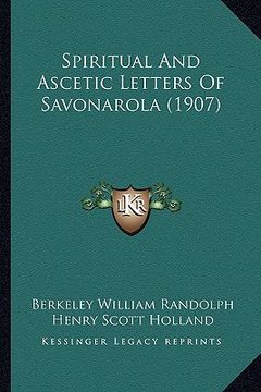portada spiritual and ascetic letters of savonarola (1907) (en Inglés)