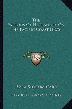 portada the patrons of husbandry on the pacific coast (1875) (en Inglés)