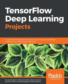 portada Tensorflow Deep Learning Projects: 10 Real-World Projects on Computer Vision, Machine Translation, Chatbots, and Reinforcement Learning (in English)
