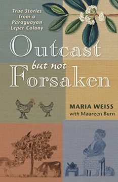 portada Outcast but not Forsaken: True Stories From a Paraguayan Leper Colony (in English)