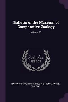 portada Bulletin of the Museum of Comparative Zoology; Volume 20 (en Inglés)