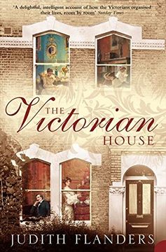 portada The Victorian House: Domestic Life from Childbirth to Deathbed (en Inglés)