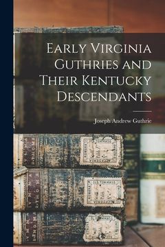 portada Early Virginia Guthries and Their Kentucky Descendants (en Inglés)
