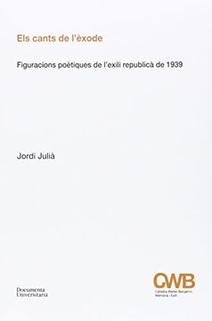 portada Cants de l'èxode, Els. Figuracions poètiques de l'exili republicà de 1939 (Publicacions de la Càtedra Walter Benjamin)