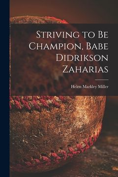 portada Striving to Be Champion, Babe Didrikson Zaharias (en Inglés)