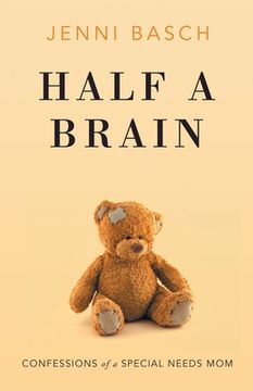 portada Half A Brain: Confessions of a Special Needs Mom (en Inglés)