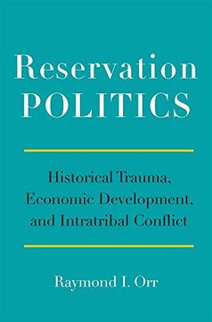 portada Reservation Politics: Historical Trauma, Economic Development, and Intratribal Conflict (en Inglés)