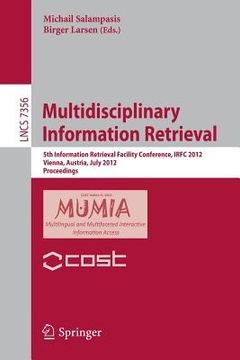 portada multidisciplinary information retrieval: 5th international retrieval facility conference, irfc 2012, vienna, austria, july 2-3, 2012, proceedings (in English)