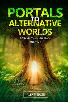 portada Portals to alternative worlds and travel through space and time (in English)