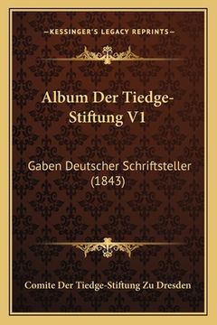 portada Album Der Tiedge-Stiftung V1: Gaben Deutscher Schriftsteller (1843) (en Alemán)