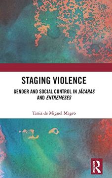 portada Staging Violence: Gender and Social Control in Jácaras and Entremeses (en Inglés)