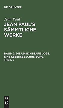 portada Jean Paul's Sämmtliche Werke, Band 2, die Unsichtbare Loge. Eine Lebensbeschreibung, Theil 2 (en Alemán)