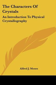 portada the characters of crystals: an introduction to physical crystallography (en Inglés)