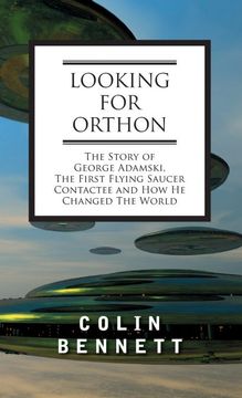 portada Looking for Orthon: The Story of George Adamski, the First Flying Saucer Contactee, and how he Changed the World (en Inglés)