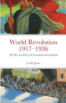 portada World Revolution 1917-1936: The Rise and Fall of the Communist International (in English)