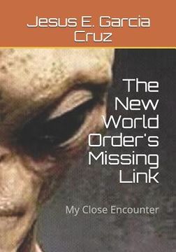 portada The New World Order's Missing Link: My Close Encounter (en Inglés)