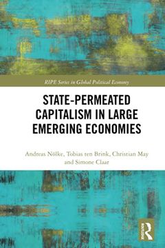 portada State-Permeated Capitalism in Large Emerging Economies (Ripe Series in Global Political Economy) (en Inglés)