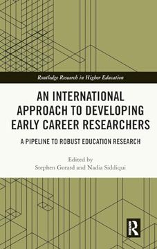 portada An International Approach to Developing Early Career Researchers: A Pipeline to Robust Education Research (Routledge Research in Higher Education) (en Inglés)