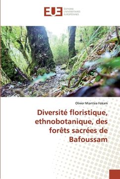 portada Diversité floristique, ethnobotanique, des forêts sacrées de Bafoussam (en Francés)