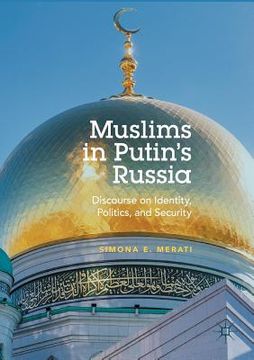 portada Muslims in Putin's Russia: Discourse on Identity, Politics, and Security (en Inglés)