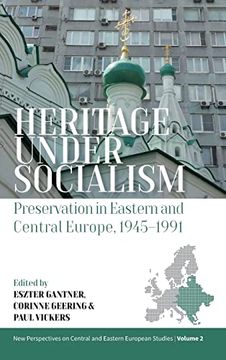 portada Heritage Under Socialism: Preservation in Eastern and Central Europe, 1945-1991: 2 (New Perspectives on Central and Eastern European Studies, 2) (en Inglés)