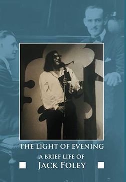 portada The Light of Evening: A Brief Life of Jack Foley