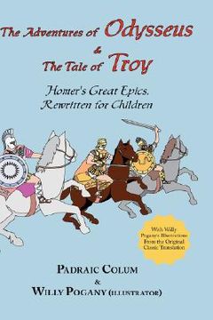portada the adventures of odysseus & the tale of troy: homer's great epics, rewritten for children (illustrated hardcover) (en Inglés)