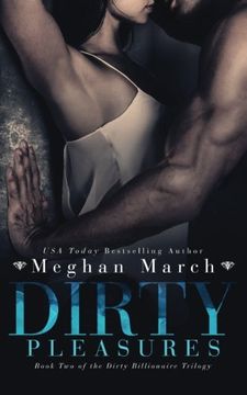 portada Dirty Pleasures (The Dirty Billionaire Trilogy) (Volume 2)
