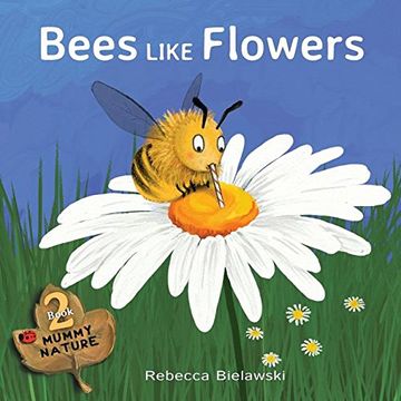 portada Bees Like Flowers (MUMMY NATURE children's book series) (en Inglés)