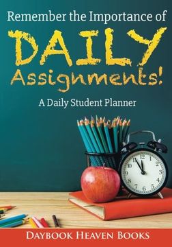portada Remember the Importance of Daily Assignments! A Daily Student Planner (in English)