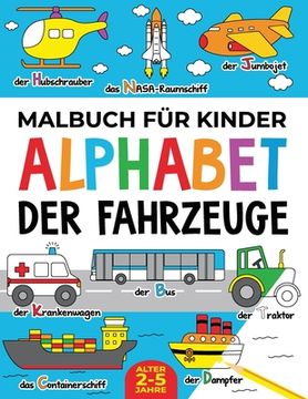 portada Malbuch für Kinder: Alphabet der Fahrzeuge: Alter 2-5 jahre (in German)