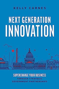portada Next Generation Innovation: Supercharge Your Business Through Strategic Government Partnerships (en Inglés)