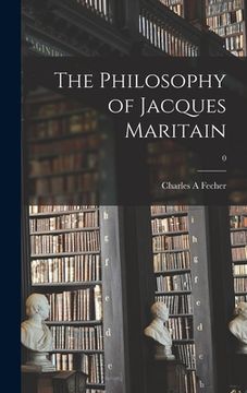 portada The Philosophy of Jacques Maritain; 0 (en Inglés)