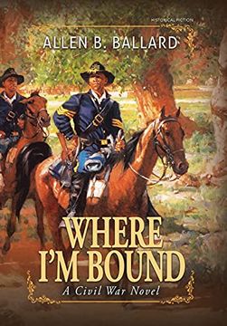 portada Where I'M Bound: A Civil war Novel (Hardcover w (en Inglés)