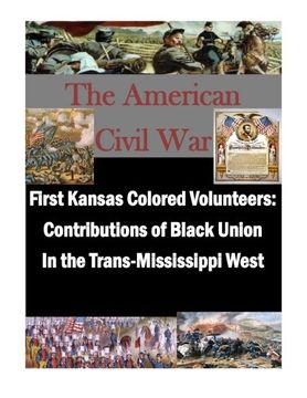 portada First Kansas Colored Volunteers: Contributions of Black Union In the Trans-Mississippi West (The American Civil War)