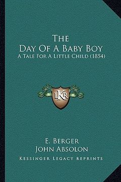portada the day of a baby boy: a tale for a little child (1854) (in English)