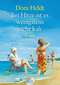 portada Bei Hitze ist es Wenigstens Nicht Kalt (Großdruck) (en Alemán)
