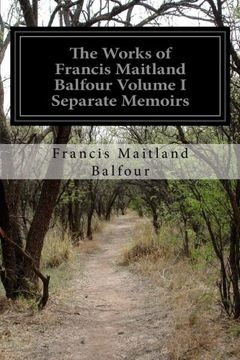portada The Works of Francis Maitland Balfour Volume I Separate Memoirs