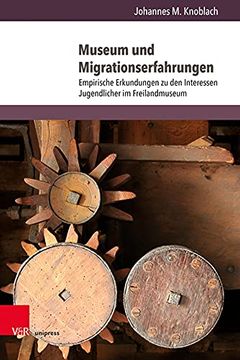 portada Museum und Migrationserfahrungen Empirische Erkundungen zu den Interessen Jugendlicher im Freilandmuseum (en Alemán)