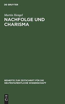 portada Nachfolge und Charisma: Eine Exegetisch-Religionsgeschichtliche Studie zu mt 8,21F. Und Jesu ruf in die Nachfolge (Beihefte zur Zeitschrift fã â¼r die Neutestamentliche Wissensch) (German Edition) [Hardcover ] (in German)