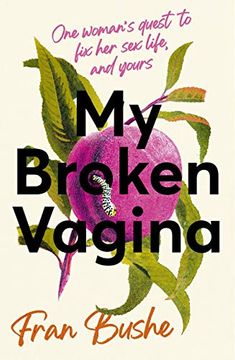 portada My Broken Vagina: One Woman'S Quest to fix her sex Life, and Yours (en Inglés)