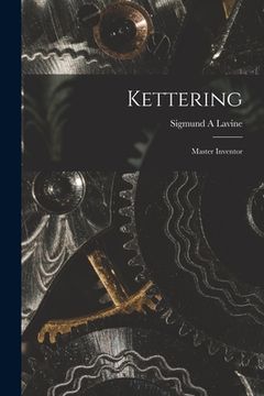 portada Kettering; Master Inventor (en Inglés)