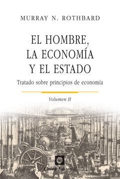 Clásicos de la Libertad la economía y el Estado II: Tratado sobre principios de economía Volumen 2 El hombre
