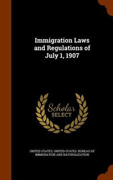portada Immigration Laws and Regulations of July 1, 1907 (en Inglés)