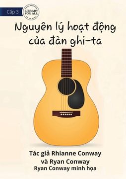portada How A Guitar Works - Nguyên lý hoạt động của đàn ghi-ta (en Vietnamita)