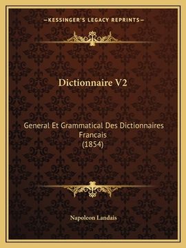 portada Dictionnaire V2: General Et Grammatical Des Dictionnaires Francais (1854) (en Francés)