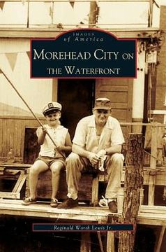 portada Morehead City on the Waterfront (en Inglés)