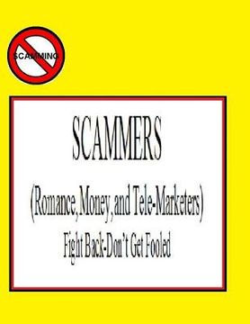 portada SCAMMERS (Romance, Money, & Telemarketers): Fight Back-Don't Get Fooled (en Inglés)