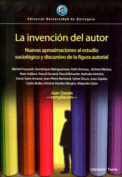 portada La Invención del Autor. Nuevas Aproximaciones al Estudio Sociológico y Discursivo de la Figura Autorial (in Spanish)